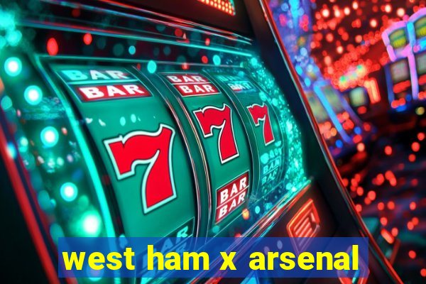 west ham x arsenal